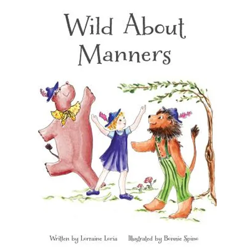 Wild About Manners: A Fun Rhyming Book Using Animals to Teach Children Manners - Hardcover