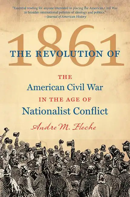 The Revolution of 1861: The American Civil War in the Age of Nationalist Conflict - Paperback