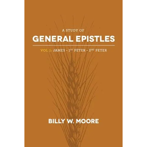 A Study of General Epistles Vol. 1: James, First & Second Peter - Paperback