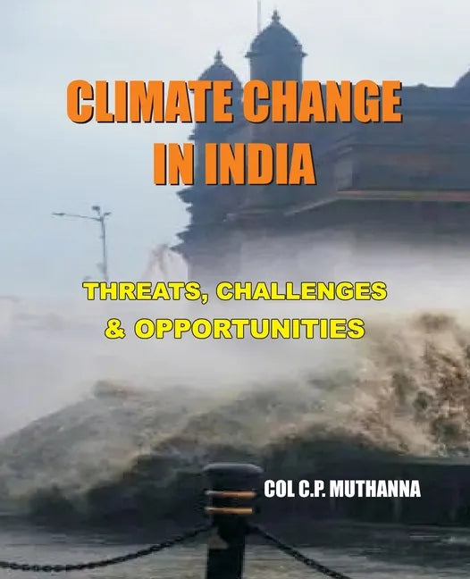 Climate Change in India: Threats, Challenges and Opportunities - Paperback