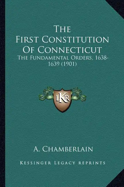 The First Constitution of Connecticut: The Fundamental Orders, 1638-1639 (1901) - Paperback