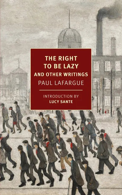 The Right to Be Lazy: And Other Writings - Paperback