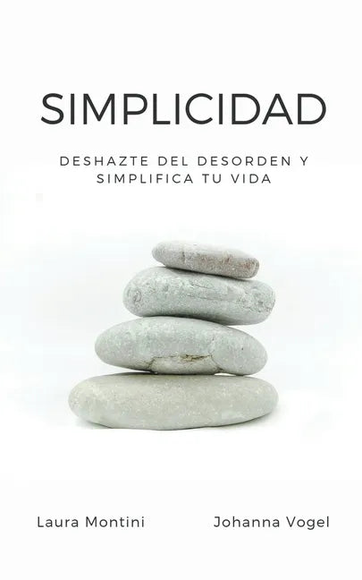 Simplicidad: Deshazte del desorden y simplifica tu vida - Paperback