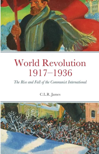 World Revolution 1917-1936: The Rise and Fall of the Communist International - Paperback