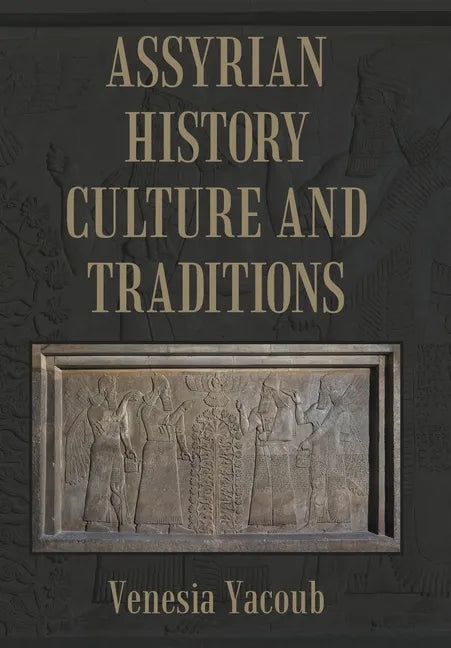 Assyrian History Culture and Traditions - Hardcover