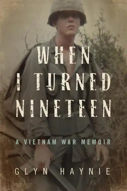 When I Turned Nineteen: A Vietnam War Memoir - Paperback