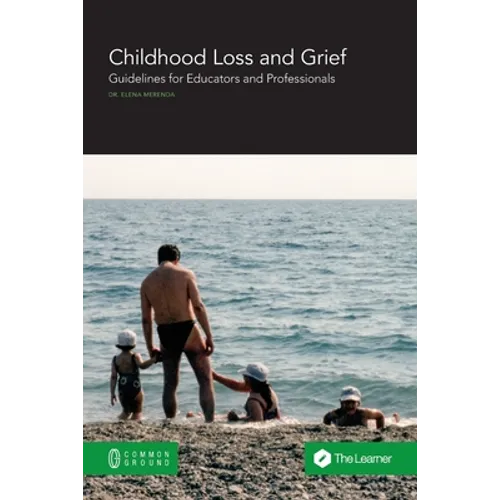 Childhood Loss and Grief: Guidelines for Educators and Professionals - Paperback