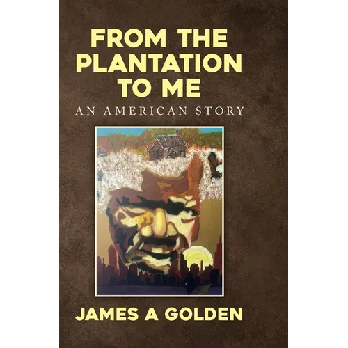 From the Plantation to Me an American Story - Hardcover