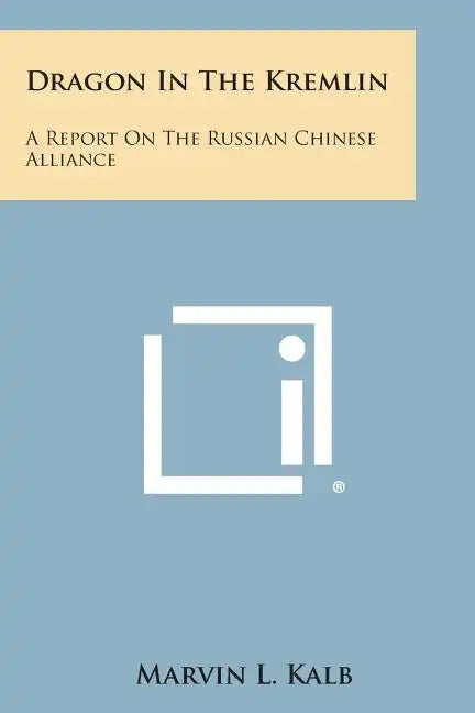 Dragon in the Kremlin: A Report on the Russian Chinese Alliance - Paperback