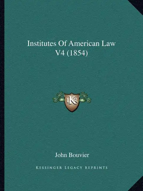 Institutes of American Law V4 (1854) - Paperback