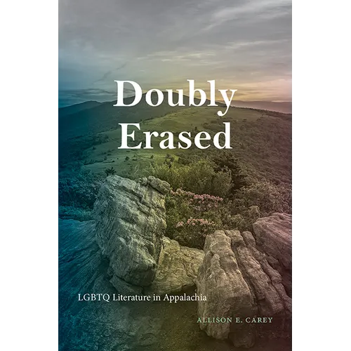 Doubly Erased: LGBTQ Literature in Appalachia - Paperback