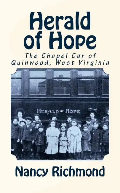 Herald of Hope: The Chapel Car of Quinwood, West Virginia - Paperback