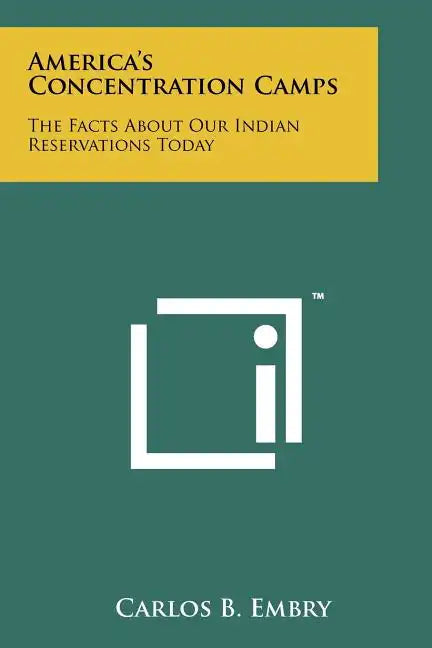 America's Concentration Camps: The Facts About Our Indian Reservations Today - Paperback