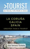 Greater Than a Tourist- La Coruña Galicia Spain: 50 Travel Tips from a Local - Paperback