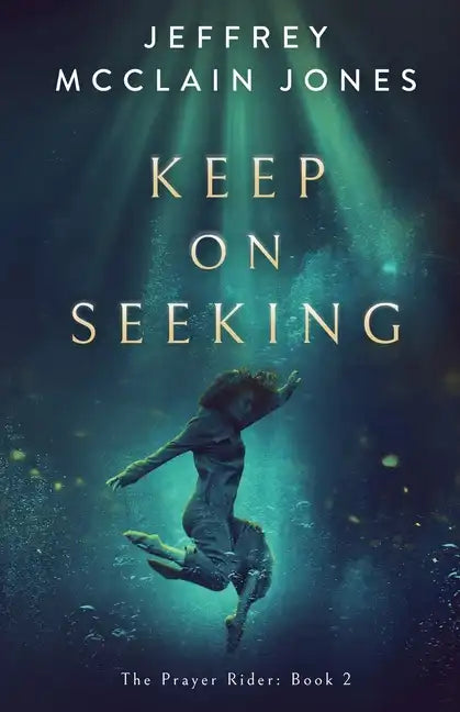 Keep on Seeking: A Supernatural Christian Novel - Paperback