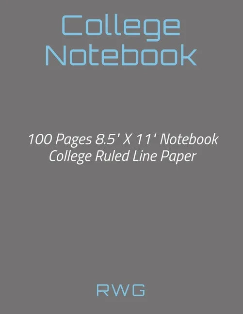 College Notebook: 100 Pages 8.5" X 11" Notebook College Ruled Line Paper - Paperback