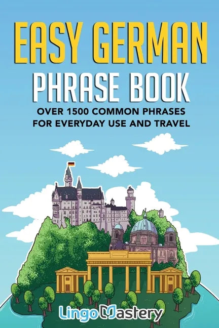 Easy German Phrase Book: Over 1500 Common Phrases For Everyday Use And Travel - Paperback