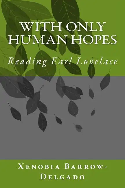With Only Human Hopes: Reading Earl Lovelace - Paperback