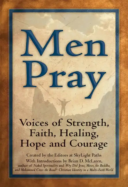 Men Pray: Voices of Strength, Faith, Healing, Hope and Courage - Hardcover