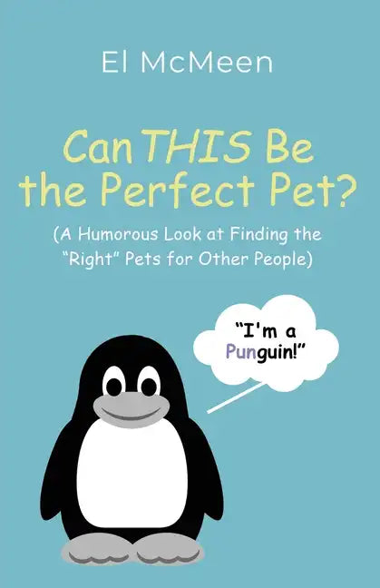 Can THIS Be the Perfect Pet?: (A Humorous Look at Finding the "Right" Pets for Other People) - Paperback
