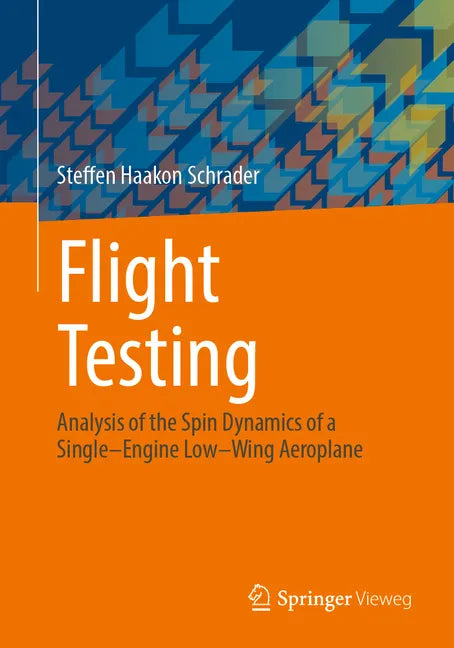 Flight Testing: Analysis of the Spin Dynamics of a Single-Engine Low-Wing Aeroplane - Paperback