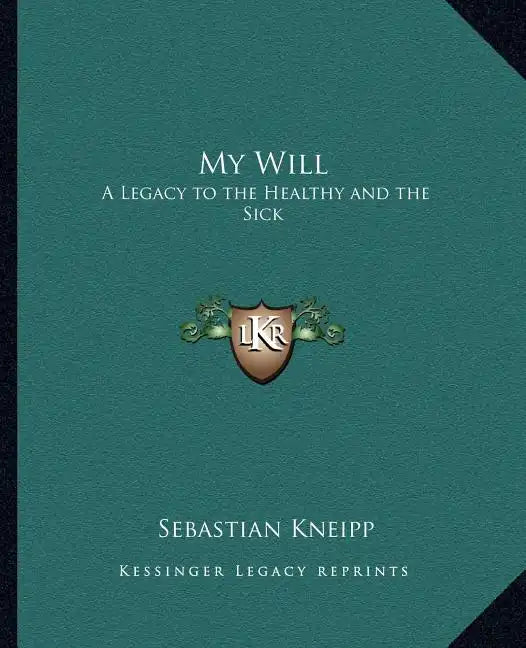My Will: A Legacy to the Healthy and the Sick - Paperback