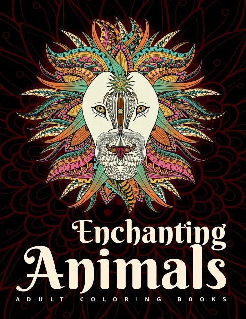 Adult Coloring Books: Enchanting Animals - Paperback