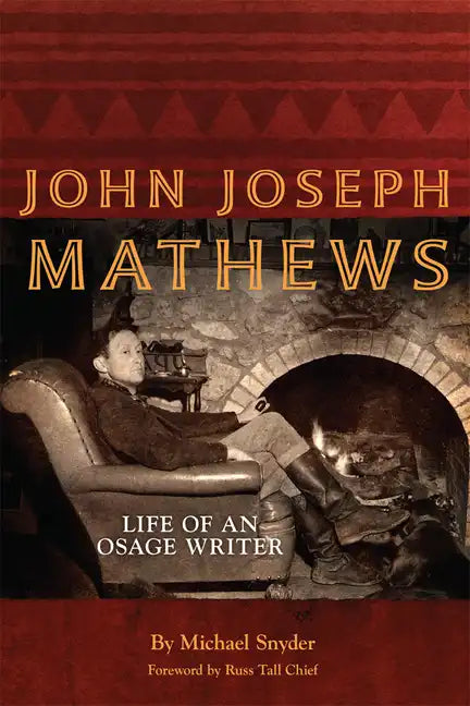 John Joseph Mathews, 69: Life of an Osage Writer - Paperback