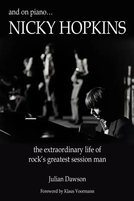 And on Piano ...Nicky Hopkins: The Extraordinary Life of Rock's Greatest Session Man - Paperback