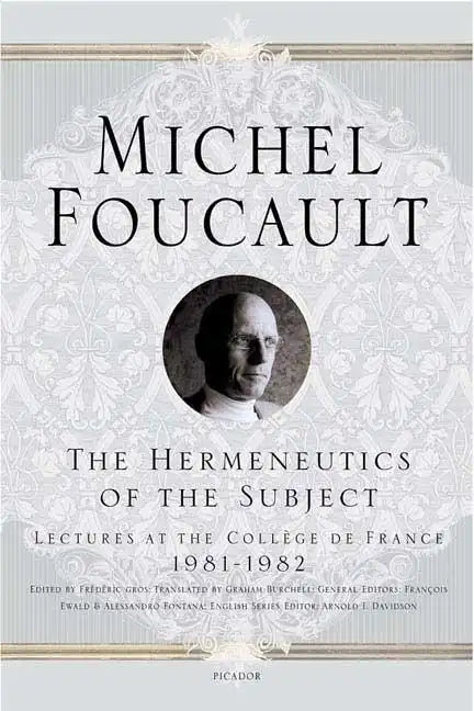 The Hermeneutics of the Subject: Lectures at the Collège de France 1981--1982 - Paperback