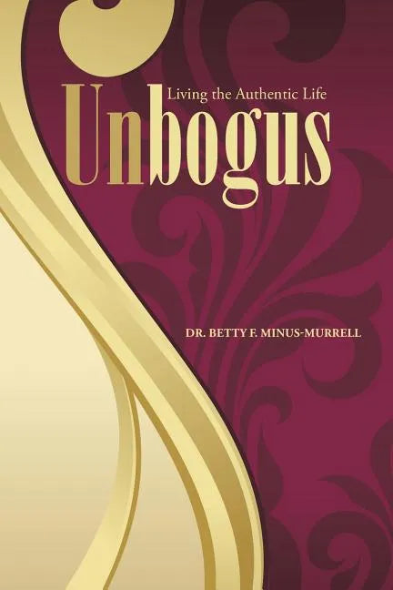 Unbogus: Living the Authentic Life - Paperback