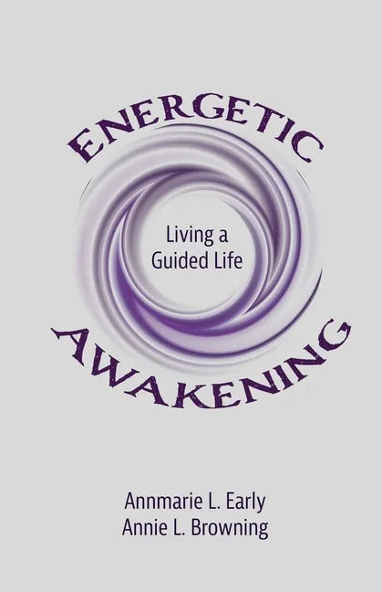 Energetic Awakening: Living a Guided Life - Paperback