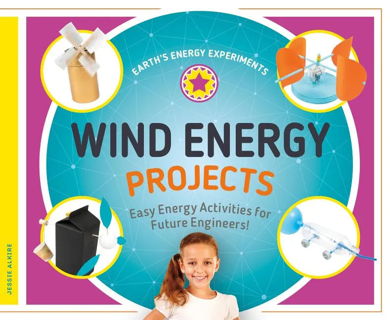 Wind Energy Projects: Easy Energy Activities for Future Engineers!: Easy Energy Activities for Future Engineers! - Library Binding