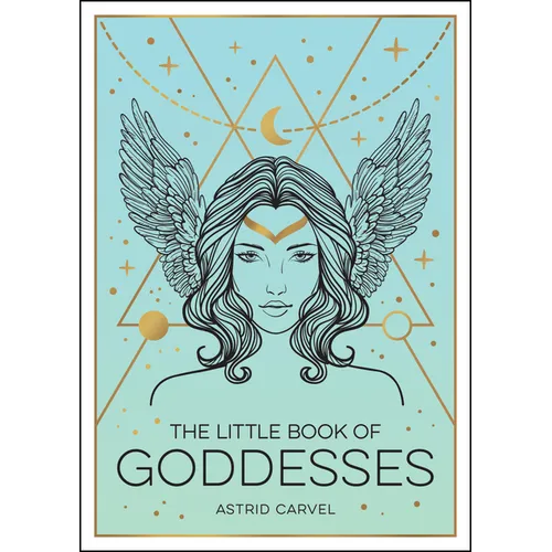 The Little Book of Goddesses: An Empowering Introduction to Glorious Goddesses - Paperback