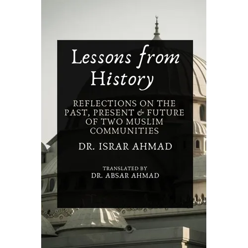 Lessons from History: Reflections on the past, Present & Future of Two Muslim communities - Paperback