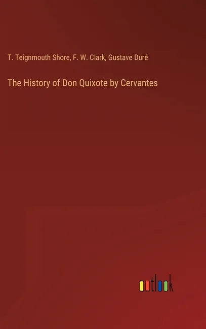 The History of Don Quixote by Cervantes - Hardcover