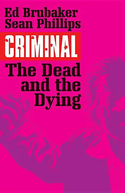 Criminal Volume 3: The Dead and the Dying - Paperback