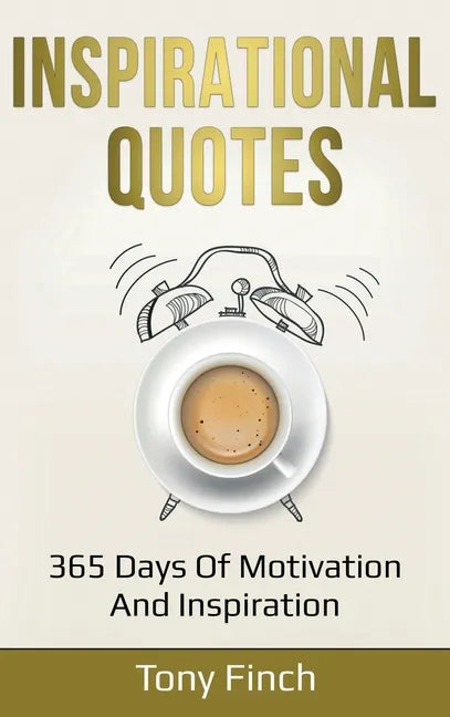 Inspirational Quotes: 365 days of motivation and inspiration - Hardcover