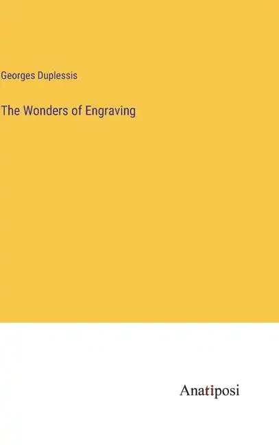 The Wonders of Engraving - Hardcover