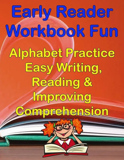 Early Readers Workbook Fun Alphabet & Easy Writing, Reading & Improving Comprehension: Preschool, Kindergarten - 1st Grade - Paperback