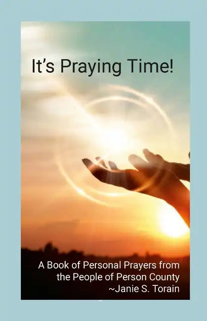 It's Praying Time!: A Book of Personal Prayers from the People of Person County - Paperback