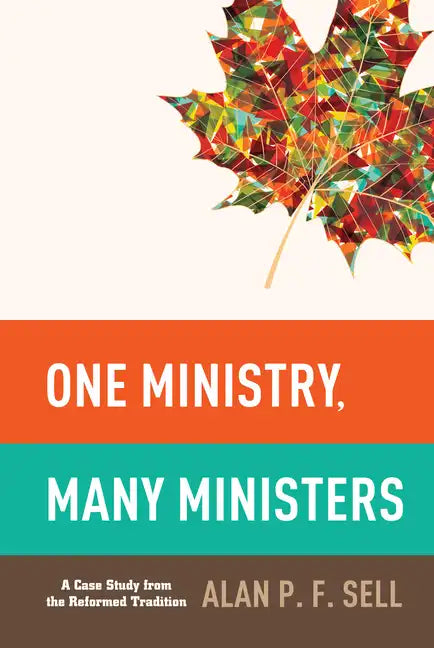 One Ministry, Many Ministers: A Case Study from the Reformed Tradition - Hardcover