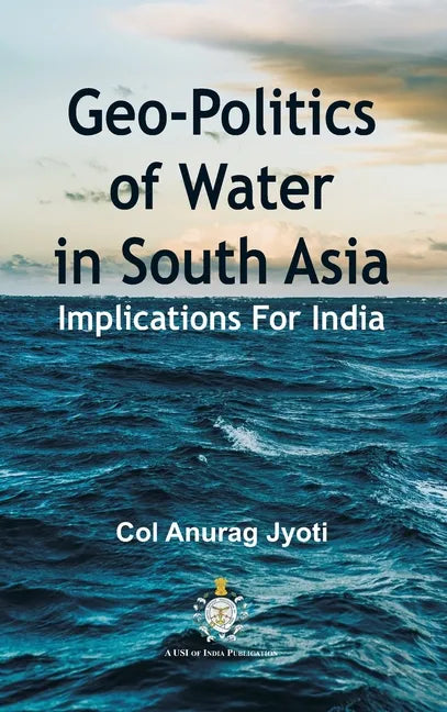 Geo-Politics of Water in South Asia: Implications For India - Hardcover