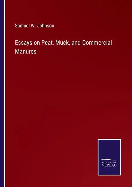 Essays on Peat, Muck, and Commercial Manures - Paperback