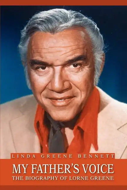 My Father's Voice: The Biography of Lorne Greene - Paperback