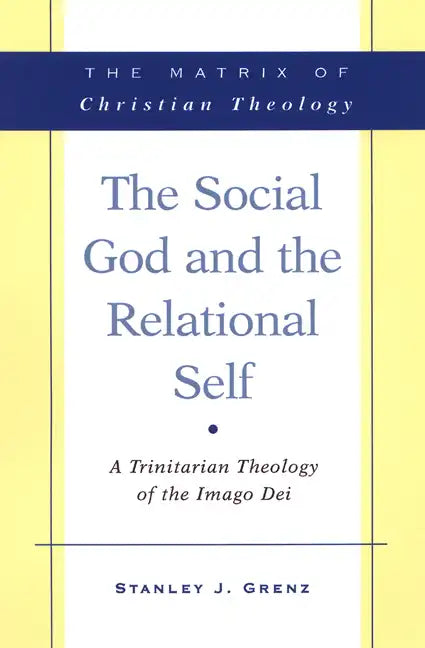 The Social God and the Relational Self: A Trinitarian Theology of the Imago Dei - Paperback