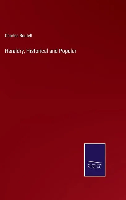 Heraldry, Historical and Popular - Hardcover