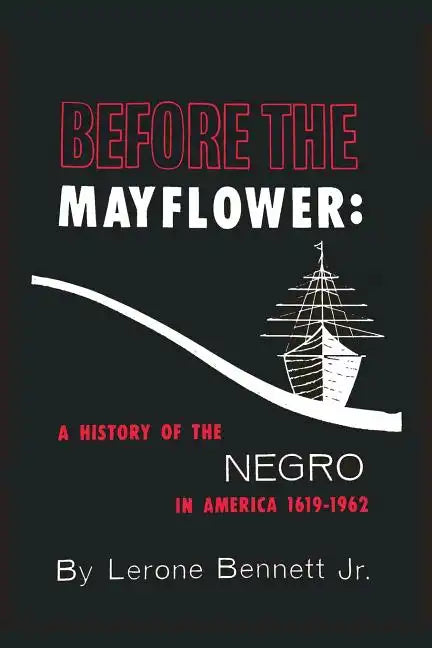 Before the Mayflower: A History of the Negro in America, 1619-1962 - Paperback