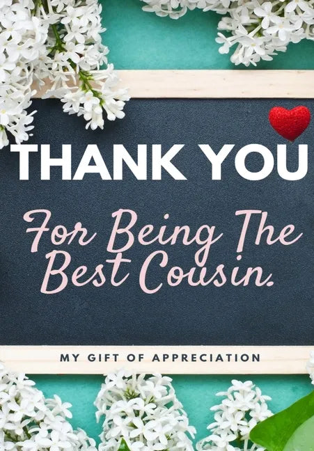 Thank You For Being The Best Cousin: My Gift Of Appreciation: Full Color Gift Book Prompted Questions 6.61 x 9.61 inch - Paperback