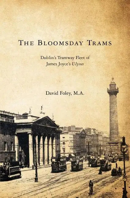 The Bloomsday Trams: Dublin's Tramway Fleet of James Joyce's Ulysses - Paperback